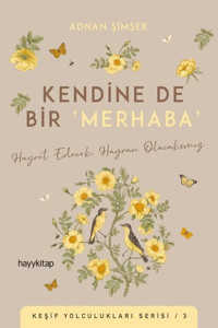 Kendine de Bir Merhaba - Keşif Yolculukları Serisi 3 Adnan Şimşek Hayykitap