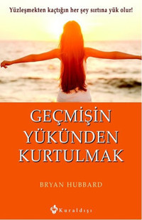 Geçmişin Yükünden Kurtulmak Bryan Hubbard Kuraldışı Yayınları