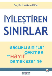 İyileştiren Sınırlar - Sağlıklı Sınırlar Çekmek ve Hayır Demek Üzerine İ. Volkan Gülüm Psikonet