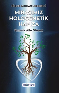 Mirasımız Hologenetik Hafıza - Kozmik Aile Düzeni Billur Bahman Memmedli Motive Yayınları