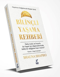 Bilinçli Yaşama Rehberi Shauna Shapiro Güney Kitap