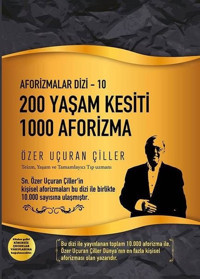 200 Yaşam Kesiti 1000 Aforizma - Aforizmalar 10 Özer Uçuran Çiller Marnet Yayıncılık