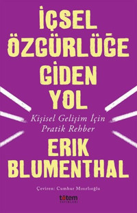 İçsel Özgürlüğe Giden Yol-Kişisel Gelişim İçin Pratik Rehber Erik Blumenthal Totem