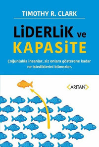 Liderlik ve Kapasite Timothy R. Clark Arıtan Yayınevi