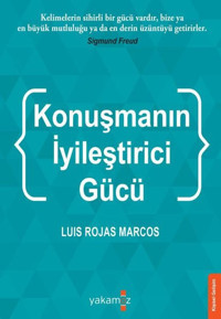 Konuşmanın İyileştirci Gücü Luis Rojas Marcos Yakamoz Yayınları