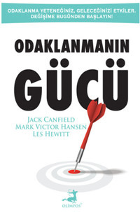 Odaklanmanın Gücü Jack Canfield-M. V. Hansen, Les Hewitt Olimpos Yayınları