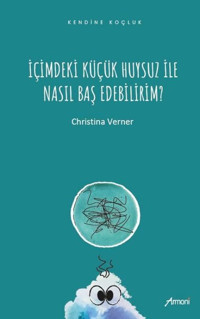 İçimdeki Küçük Huysuz İle Nasıl Baş Edebilirim? Christina Verner Armoni