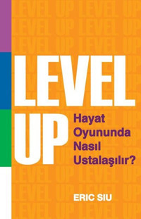 Level Up - Hayat Oyununda Nasıl Ustalaşır Eric Siu Saga Kitap