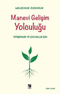 Manevi Gelişim Yolculuğu - Yetişkinler ve Çocuklar İçin Meleknur Özdoruk Çıra Yayınları