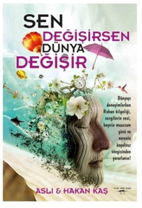 Sen Değişirsen Dünya Değişir Hakan Kaş, Aslı Kaş Sokak Kitapları Yayınları