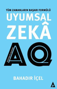 Uyumsal Zeka AQ: Tüm Zamanların Başarı Formülü Bahadır İçel Kanon Kitap