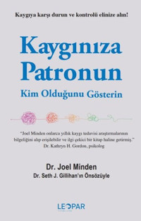 Kaygınıza Patronun Kim Olduğunu Gösterin Joel Minden Leopar Yayınları