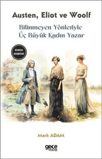 Bilinmeyen Yönleriyle Üç Büyük Kadın Yazar George Eliot Gece Kitaplığı