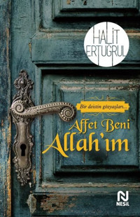 Affet Beni Allahım - Bir Deistin Gözyaşları.. Halit Ertuğrul Nesil Yayınları