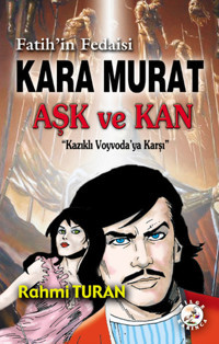 Kara Murat - Aşk ve Kan Rahmi Turan Bilge Karınca Yayınları