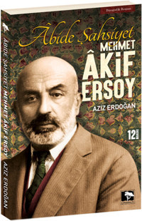 Abide Şahsiyet - Mehmet Akif Ersoy Aziz Erdoğan Çınaraltı Yayınları