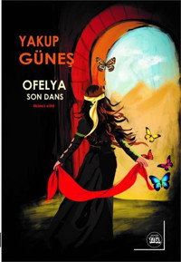 Ofelya: Son Dans - İkinci Cild Yakup Güneş Na Yayınları