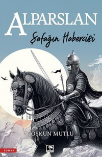 Alparslan - Şafağın Habercisi Coşkun Mutlu Çınaraltı Yayınları