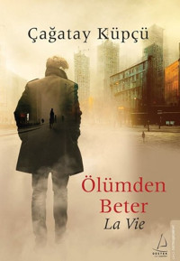 Ölümden Beter - La Vie Çağatay Küpçü Destek Yayınları