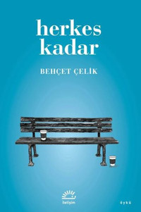 Herkes Kadar Behçet Çelik İletişim Yayınları