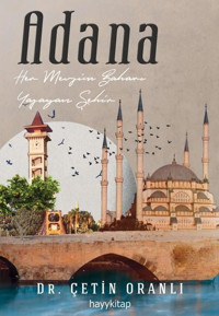 Adana - Her Mevsim Baharı Yaşayan Şehir Çetin Oranlı Hayykitap