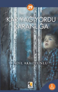 Kar Yağıyordu Karanlığa Adil Akkoyunlu Çıra Yayınları