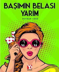 Başımın Belası Yarim Reyhan Ezgü Yazardan Direkt