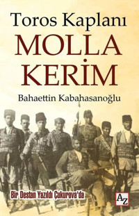 Toros Kaplanı Molla Kerim - Bir Destan Yazıldı Çukurova'da Bahaettin Kabahasanoğlu Az Kitap