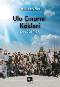 Ulu Çınarın Kökleri Halil Yapağılı Kaynak Yayınları