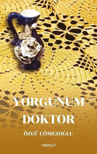 Yorgunum Doktor Özgü Çömezoğlu Velespit Yayınları