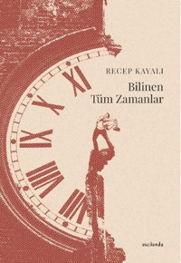 Bilinen Tüm Zamanlar Recep Kayalı Vacilando Kitap