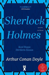 Sherlock Holmes: Kızıl Dosya ve Dörtlerin İmzası - İki Roman Bir Arada Sir Arthur Conan Doyle DEX