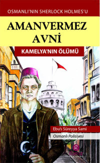 Aman Vermez Avni - Kamelya'nın Ölümü Ebu's Süreyya Sami Rumuz Yayınevi