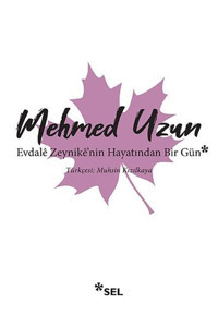 Evdale Zeynike'nin Hayatından Bir Gün Mehmed Uzun Sel Yayıncılık