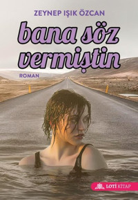 Bana Söz Vermiştin Zeynep Işık Özcan Loti Kitap