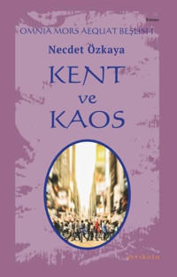 Kent ve Kaos - Omnia Mors Aequat Beşlisi 1 Necdet Özkaya Ayrıkotu Yayınları