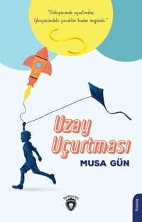 Uzay Uçurtması Musa Gün Dorlion Yayınevi