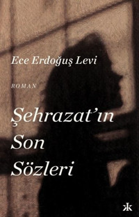 Şehrazat'ın Son Sözleri Ece Erdoğuş Levi Kafka Kitap