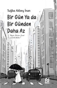 Bir Gün ya da Bir Günden Daha Az Tuğba Akbey İnan Nesil Yayınları