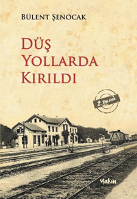 Düş Yollarda Kırıldı Bülent Şenocak Yakın Kitabevi