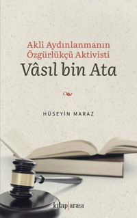 Akli Aydınlanmanın Özgürlükçü Aktivisti: Vasıl bin Ata Hüseyin Maraz Kitap Arası