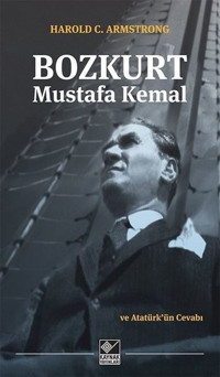 Bozkurt Mustafa Kemal Harold C: Armstrong Kaynak Yayınları