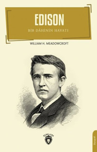 Edison-Bir Dahinin Hayatı William H. Meadowcroft Dorlion Yayınevi