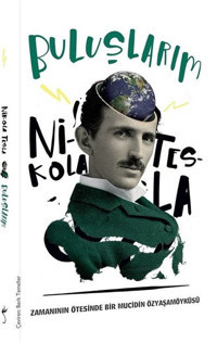 Buluşlarım-Zamanın Ötesinde Bir Mucidin Özyaşamöyküsü Nikola Tesla İndigo Kitap