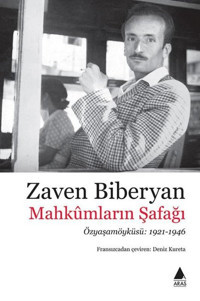 Mahkumların Şafağı: Özyaşamöyküsü 1921 - 1946 Zaven Biberyan Aras Yayıncılık