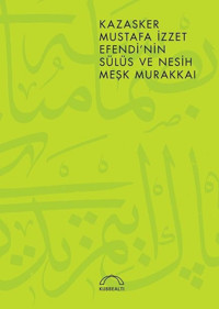 Kazasker Mustafa İzzet Efendi'nin Meşk Murakkai (Sülüs ve Nesih) Kolektif Kubbealtı Neşriyatı