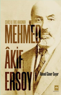 Mehmed Akif Ersoy - Çekiç ile Örs Arasında Ahmed Güner Sayar Ötüken Neşriyat