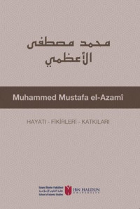 Muhammed Mustafa el-Azami: Hayatı - Fikirleri - Katkıları Kolektif İbn Haldun Üniversitesi