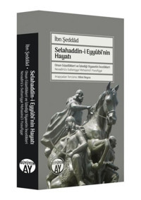 Selahaddin-i Eyyubi'nin Hayatı - Onun Güzellikleri ve İzlediği Siyasetin İncelikleri İbn Şeddad Büyüyenay Yayınları