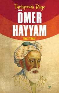 Tartışmalı Bilge: Ömer Hayyam Deniz Yılmaz Halk Kitabevi